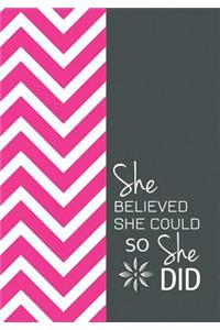 She Believed She Could So She Did - A Journal of Sophistication (Design 2)