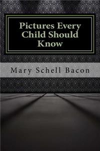 Pictures Every Child Should Know