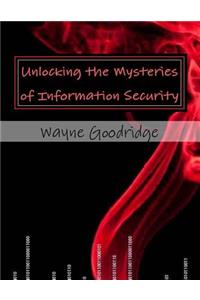 Unlocking the Mysteries of Information Security