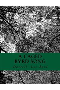 Caged Byrd Song
