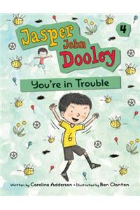 Jasper John Dooley: You're in Trouble