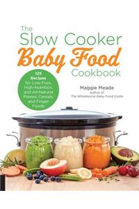 The Slow Cooker Baby Food Cookbook