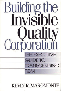 Building the Invisible Quality(tm) Corporation