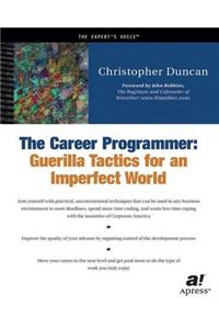 The Career Programmer: Guerilla Tactics for an Imperfect World