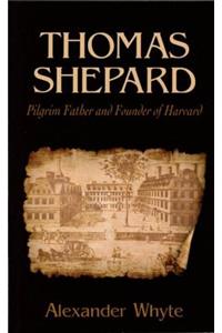 Thomas Shepard, Pilgrim Father and Founder of Harvard