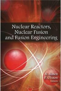 Nuclear Reactors, Nuclear Fusion & Fusion Engineering