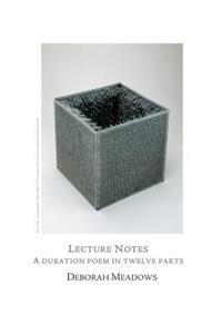 Lecture Notes: A Duration Poem in Twelve Parts