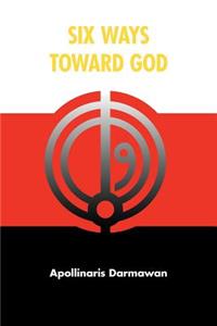 Six Ways Toward God