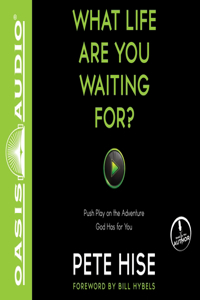 What Life Are You Waiting For?
