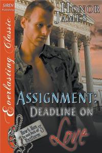 Assignment: Deadline on Love [Hawt Men in and Out of Uniform 3] (Siren Publishing Everlasting Classic): Deadline on Love [Hawt Men in and Out of Uniform 3] (Siren Publishing Everlasting Classic)