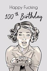 Happy Fucking 100th Birthday