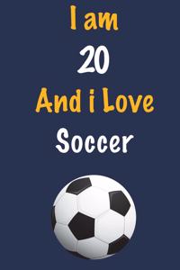 I am 20 And i Love Soccer