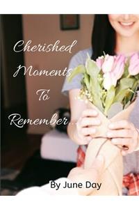Cherished Moments To Remember