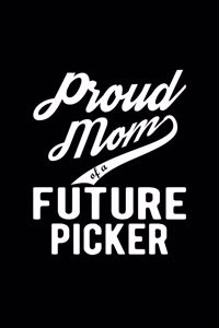 Proud Mom of a Future Picker