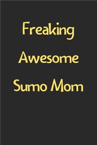 Freaking Awesome Sumo Mom