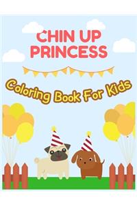 CHIN UP PRINCESS Coloring Book For Kids