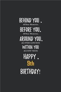 Behind You All Your Memories Before You All Your Dreams Happy 9th Birthday