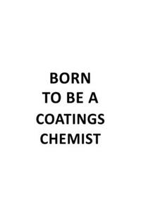 Born To Be A Coatings Chemist