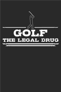 Golf - The legal drug