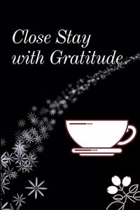 Close Stay with Gratitude