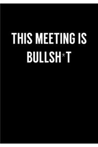 This Meeting Is Bullsh*t