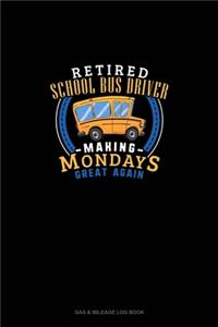 Retired School Bus Driver - Making Mondays Great Again