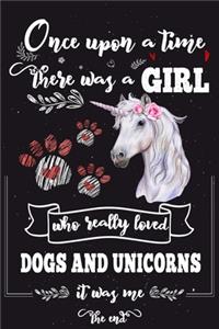Once Upon A Time There Was A Girl Who Loved Dogs and Unicorns It Was Me The End