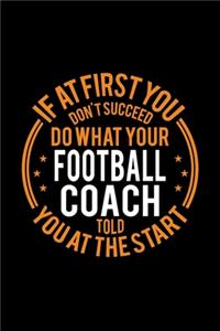 If At First You Don't Succeed Do What Your Football Coach Told You At The Start