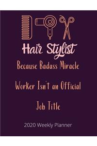 Hair Stylist Because Badass Miracle Worker Isn't an Official Job Title