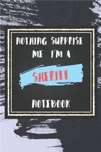 Nothing Surprise Me I'm A Sheriff