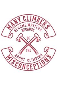Many Climbers Become Writers Because Of The Misconceptions About Climbing