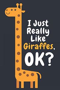 I Just Really Like Giraffes Ok