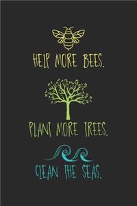 Help More Bees Plant More Trees Clean The Seas