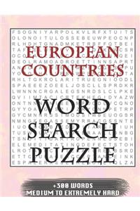 European Countries WORD SEARCH PUZZLE +300 WORDS Medium To Extremely Hard: AND MANY MORE OTHER TOPICS, With Solutions, 8x11' 80 Pages, All Ages: Kids 7-10, Solvable Word Search Puzzles, Seniors And Adults.