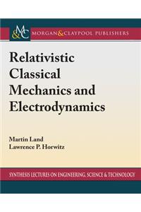 Relativistic Classical Mechanics and Electrodynamics