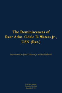 The Reminiscences of Rear Adm. Odale D. Waters Jr., USN (Ret.)