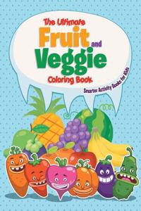 The Ultimate Fruit and Veggie Coloring Book