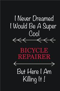 I never Dreamed I would be a super cool Bicycle Repairer But here I am killing it