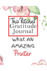 This Bitches Gratitude Journal What An Amazing Printer