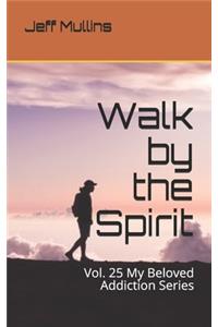 Walk by the Spirit