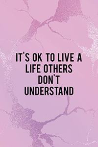 It's Ok to Live a Life Others Don't Understand