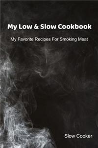 My Low & Slow Cookbook