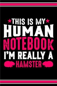 This Is My Human Notebook I'm Really a Hamster