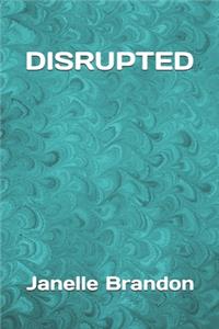 Disrupted