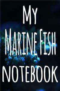 My Marine Fish Notebook: The perfect gift for the fish keeper in your life - 119 page lined journal!