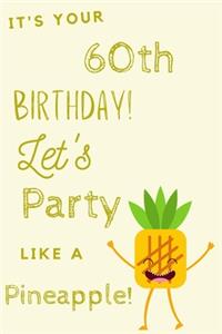 It's Your 60th Birthday Let's Party Like A Pineapple