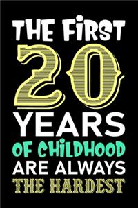 The First 20 Years Of Childhood Are Always The Hardest