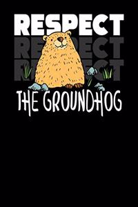 Respect The Groundhog
