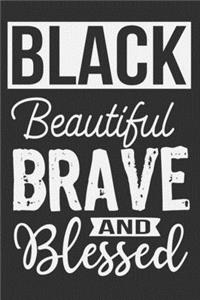 Black Beautiful Brave And Blessed