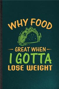 Why Food Great When I Gotta Lose Weight
